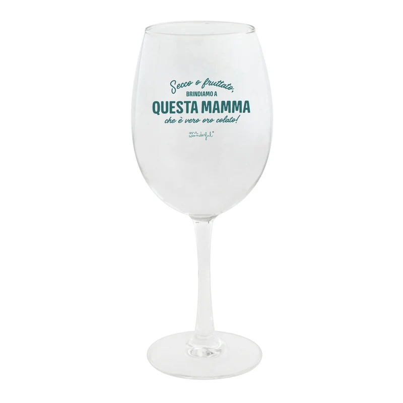 Calice da vino - Secco o fruttato, brindiamo a questa mamma che è vero oro colato!